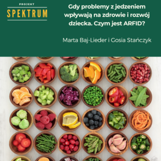 Projekt Spektrum: Gdy problemy z jedzeniem wpływają na zdrowie i rozwój dziecka. Czym jest ARFID? (ps25)