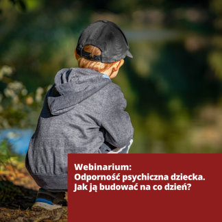 Odporność psychiczna dziecka. Jak ją budować na co dzień? (w26)